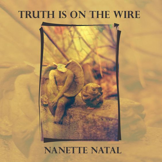 Nanette Natal - Truth Is On The Wire